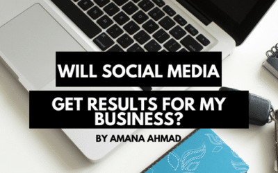 Will using social media get results for my business?